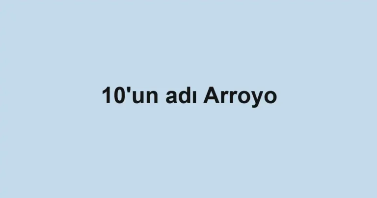 10'un adı Arroyo