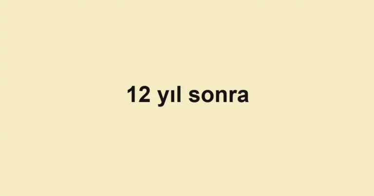 12 yıl sonra