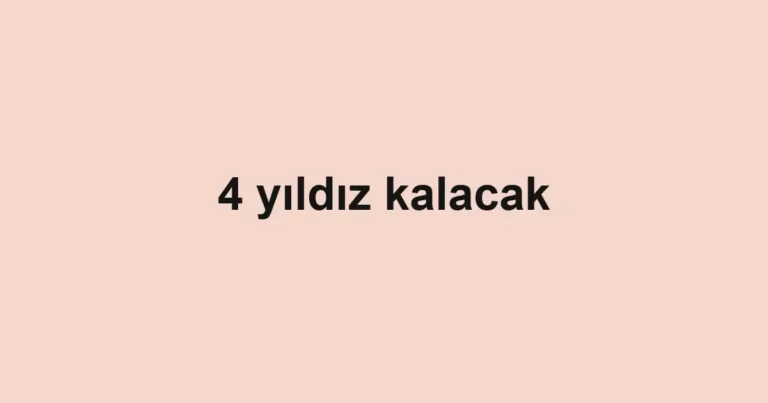 4 yıldız kalacak