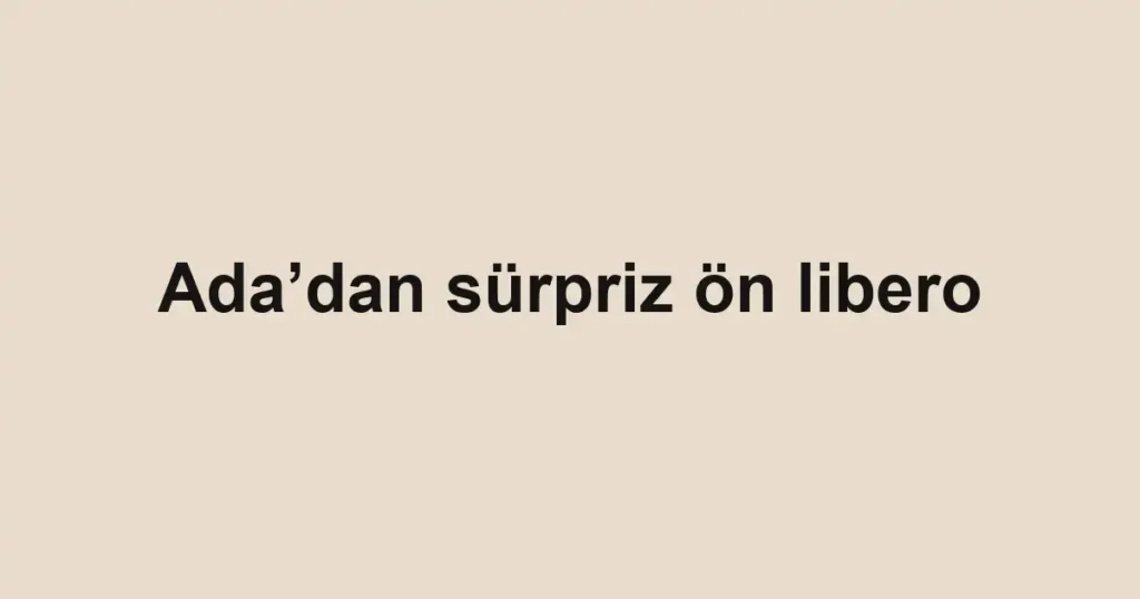 Ada’dan sürpriz ön libero