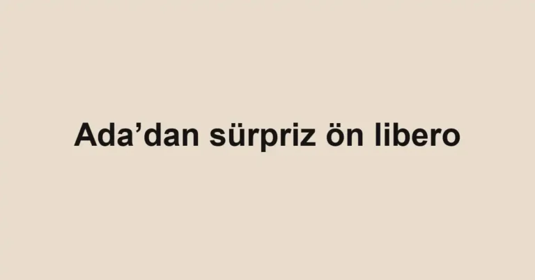 Ada’dan sürpriz ön libero