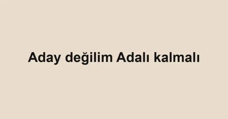 Aday değilim Adalı kalmalı