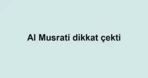 Al Musrati dikkat çekti