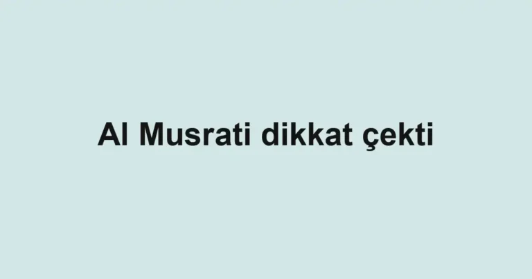 Al Musrati dikkat çekti