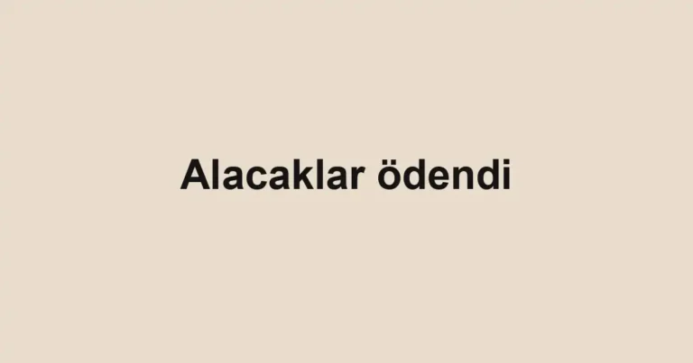 Alacaklar ödendi