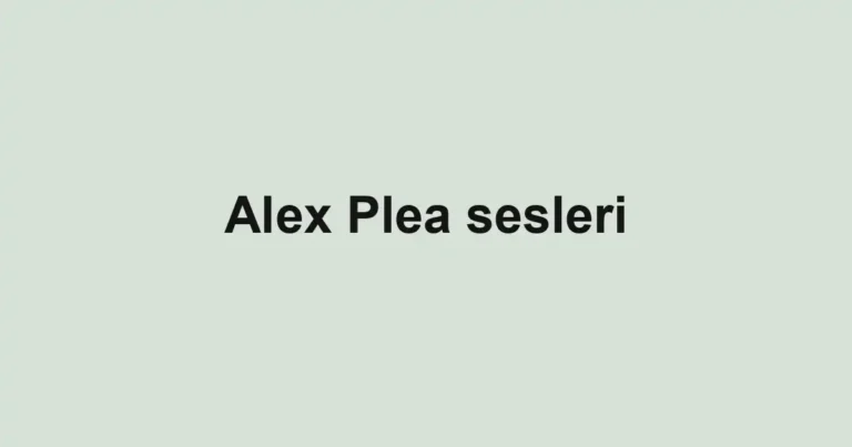 Alex Plea sesleri