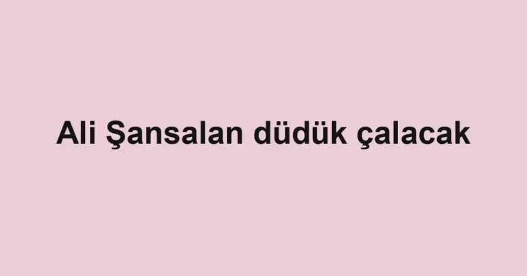Ali Şansalan düdük çalacak