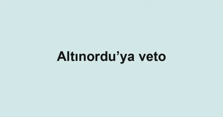 Altınordu’ya veto