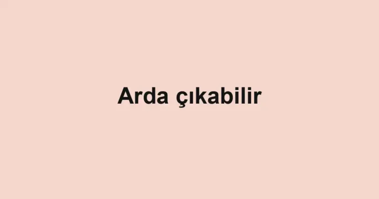 Arda çıkabilir