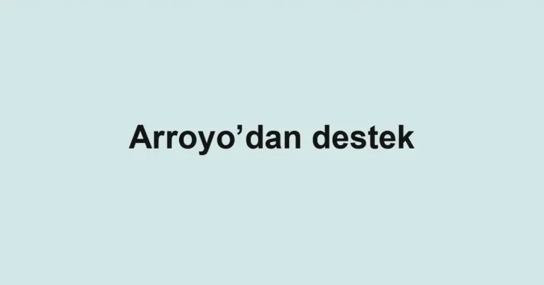 Arroyo’dan destek