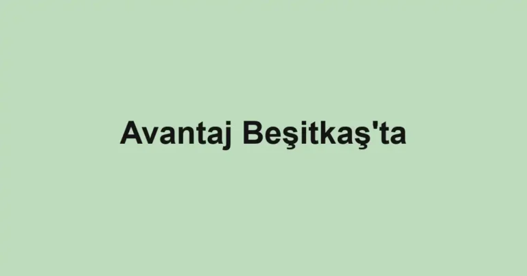 Avantaj Beşitkaş'ta