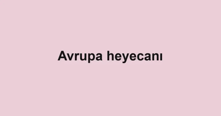 Avrupa heyecanı