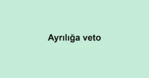 Ayrılığa veto