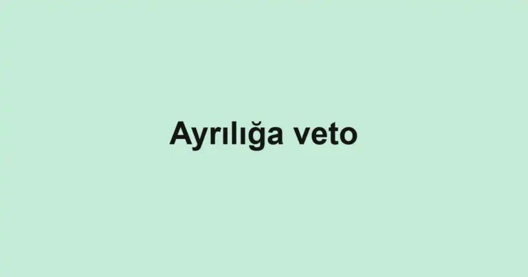 Ayrılığa veto