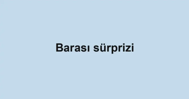 Barası sürprizi
