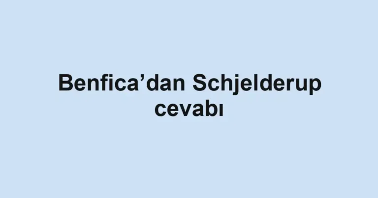Benfica’dan Schjelderup cevabı
