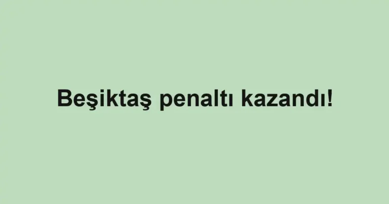 Beşiktaş penaltı kazandı!