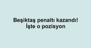 Beşiktaş penaltı kazandı! İşte o pozisyon