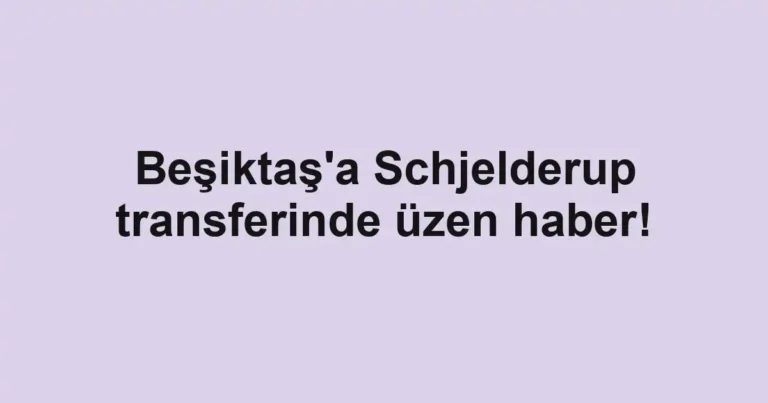 Beşiktaş'a Schjelderup transferinde üzen haber!