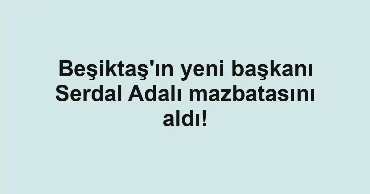 Beşiktaş'ın yeni başkanı Serdal Adalı mazbatasını aldı!