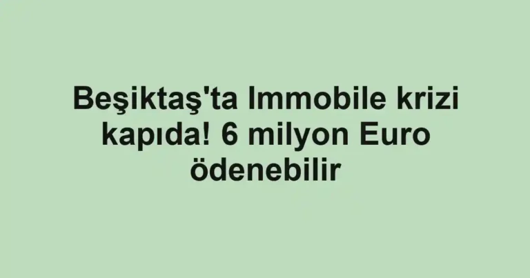 Beşiktaş'ta Immobile krizi kapıda! 6 milyon Euro ödenebilir