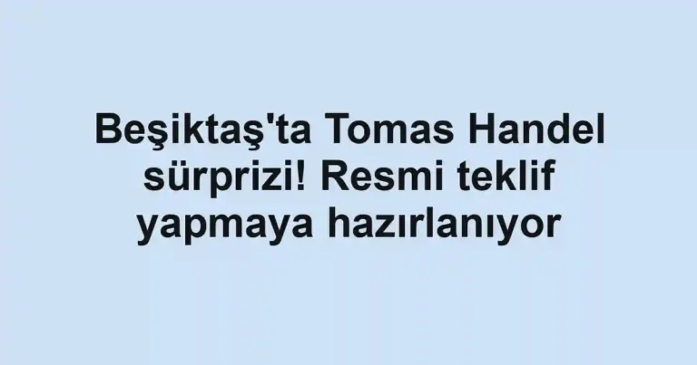 Beşiktaş'ta Tomas Handel sürprizi! Resmi teklif yapmaya hazırlanıyor