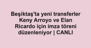 Beşiktaş'ta yeni transferler Keny Arroyo ve Elan Ricardo için imza töreni düzenleniyor | CANLI