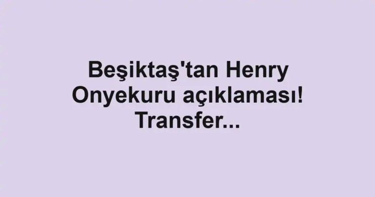 Beşiktaş'tan Henry Onyekuru açıklaması! Transfer...