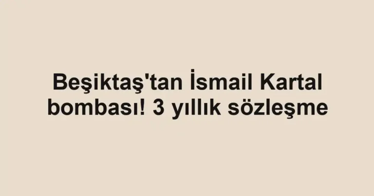 Beşiktaş'tan İsmail Kartal bombası! 3 yıllık sözleşme