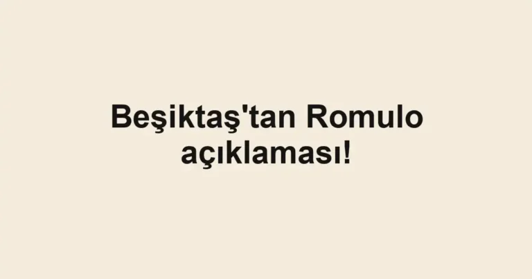 Beşiktaş'tan Romulo açıklaması!