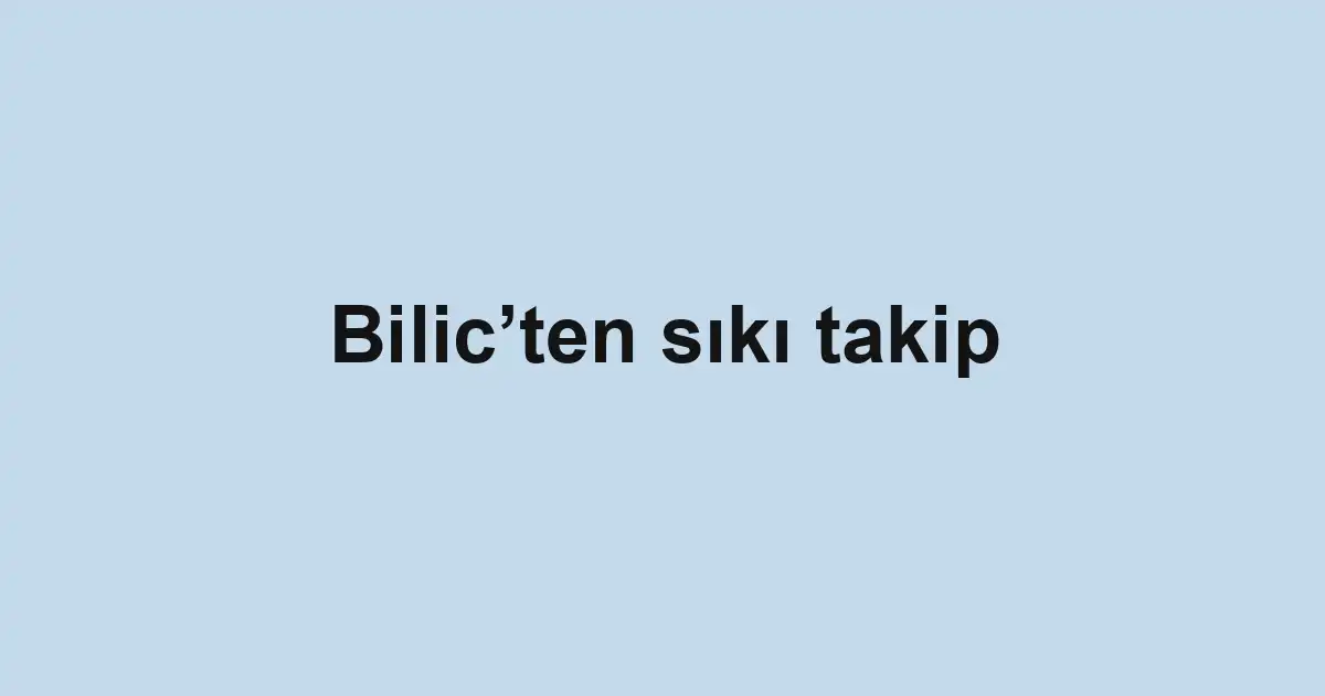 Bilic’ten sıkı takip