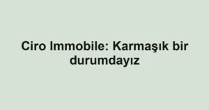 Ciro Immobile: Karmaşık bir durumdayız