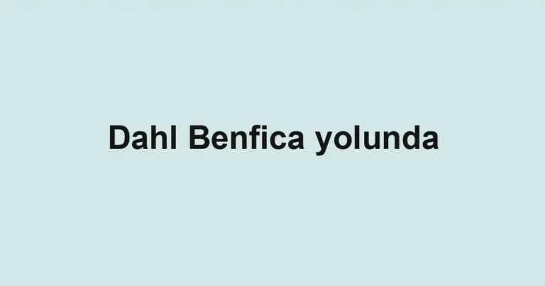 Dahl Benfica yolunda