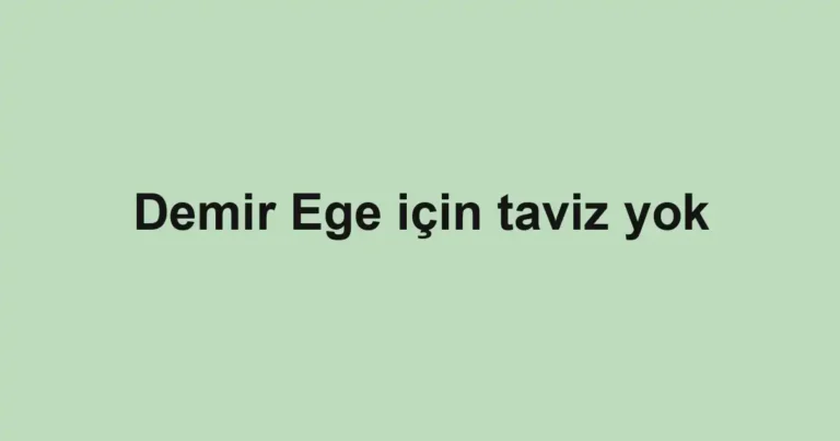 Demir Ege için taviz yok