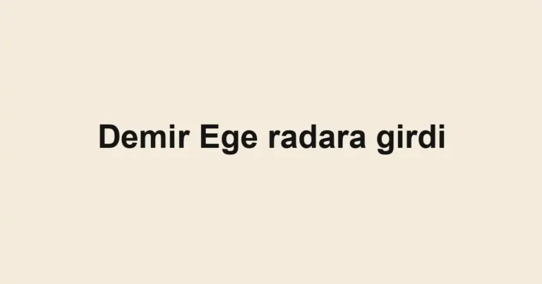 Demir Ege radara girdi