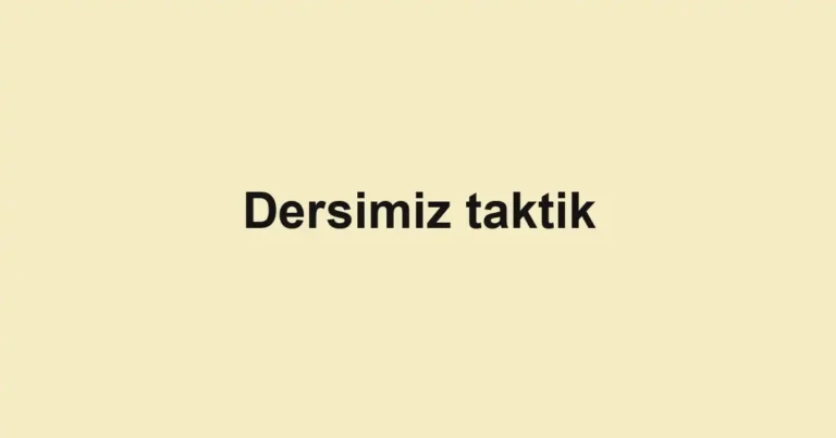 Dersimiz taktik