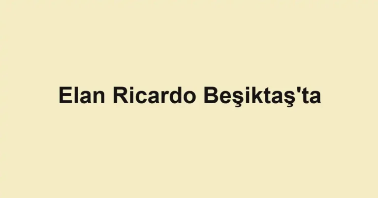 Elan Ricardo Beşiktaş'ta