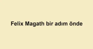 Felix Magath bir adım önde
