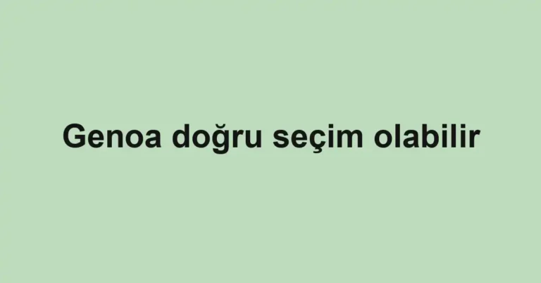 Genoa doğru seçim olabilir