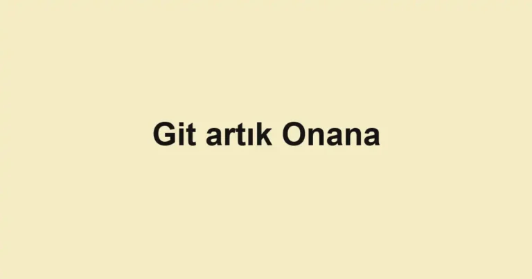 Git artık Onana