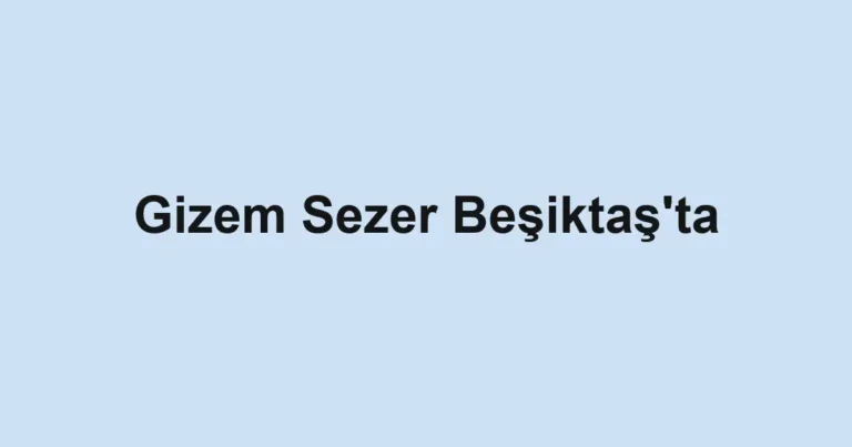 Gizem Sezer Beşiktaş'ta