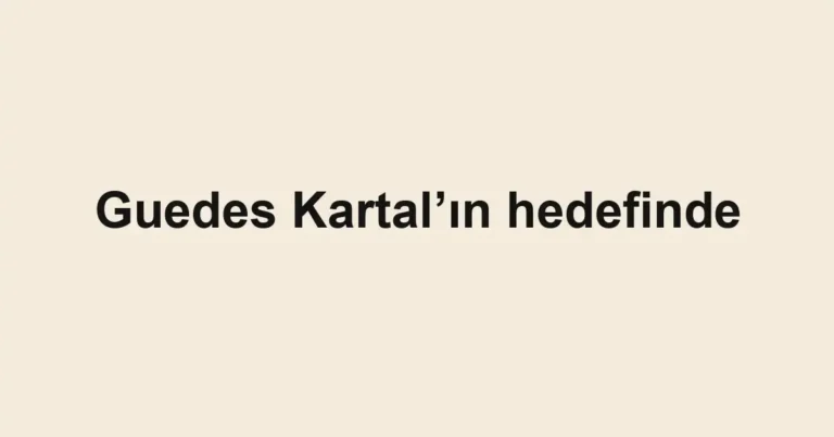 Guedes Kartal’ın hedefinde