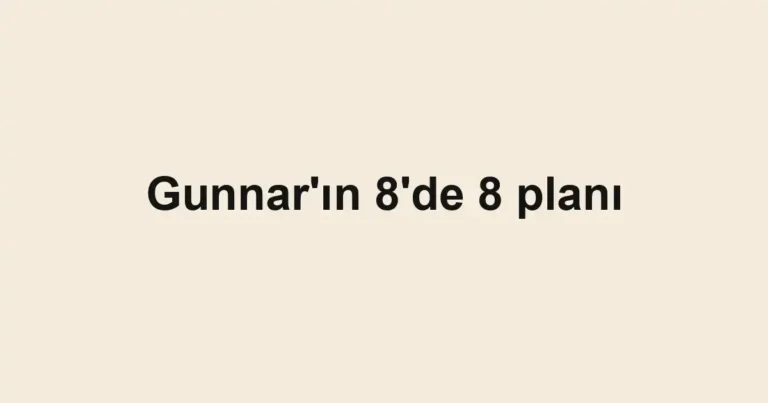 Gunnar'ın 8'de 8 planı