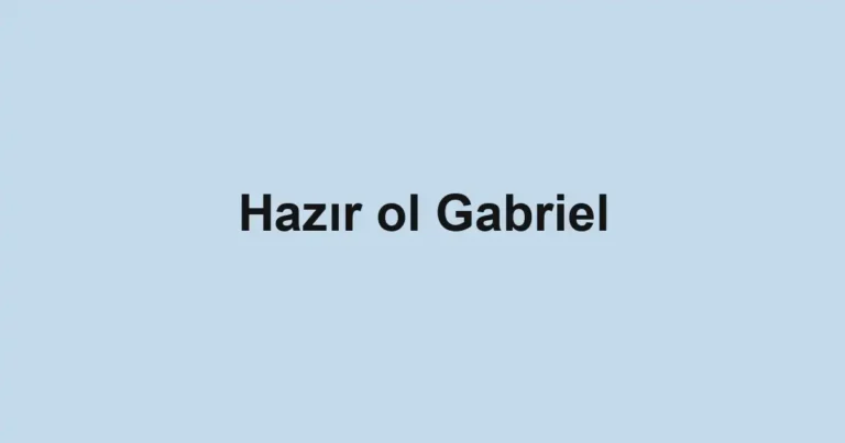 Hazır ol Gabriel