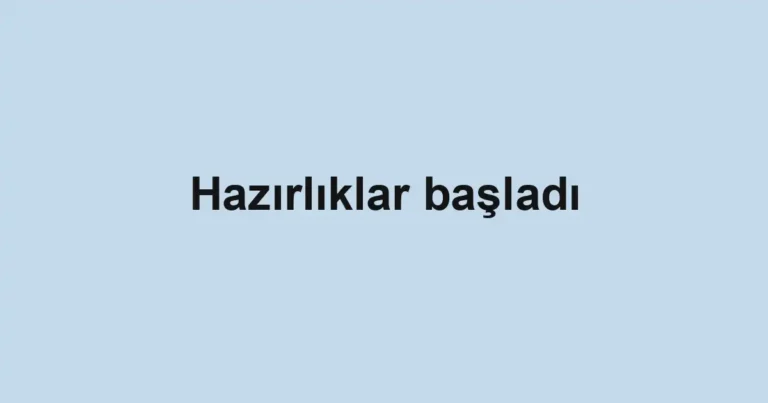 Hazırlıklar başladı