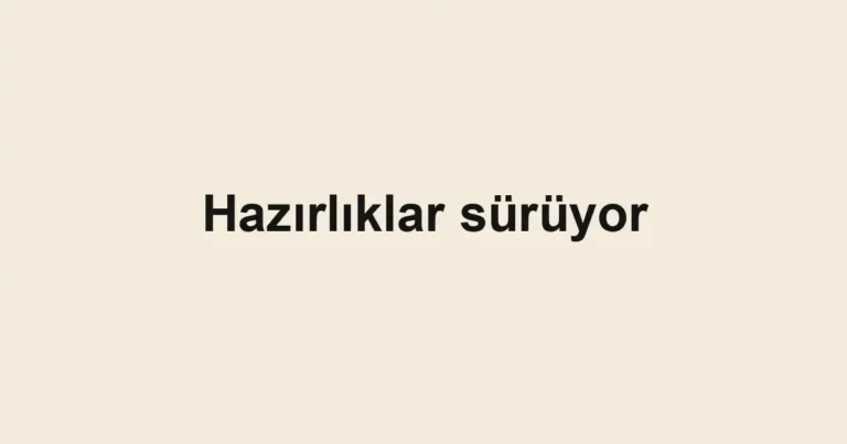 Hazırlıklar sürüyor