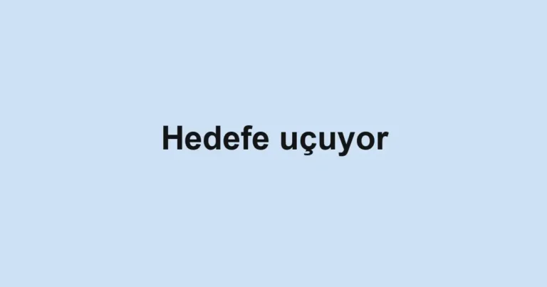 Hedefe uçuyor