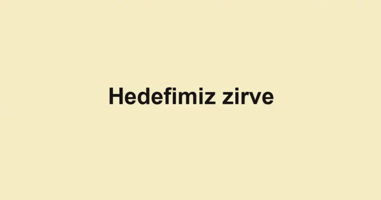 Hedefimiz zirve