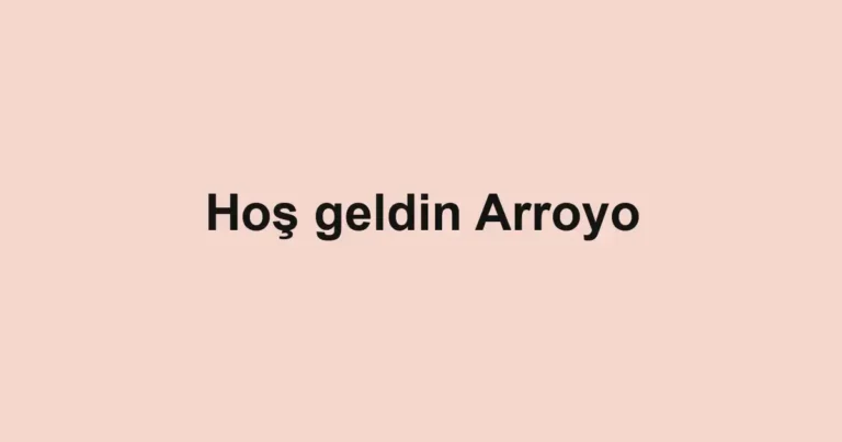 Hoş geldin Arroyo