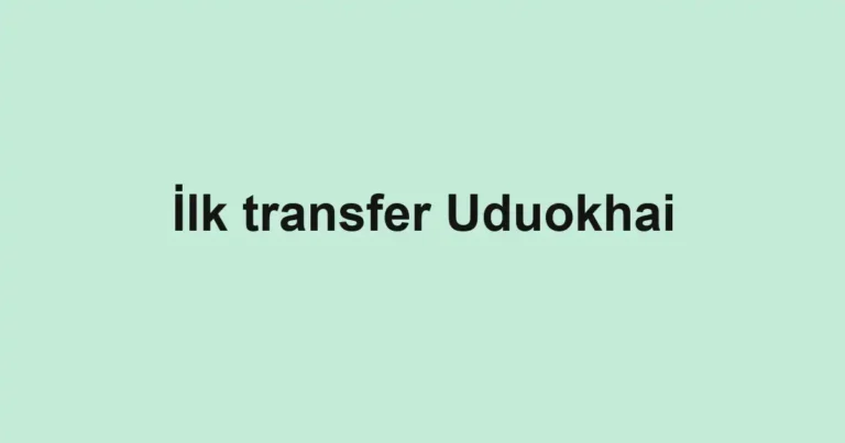 İlk transfer Uduokhai